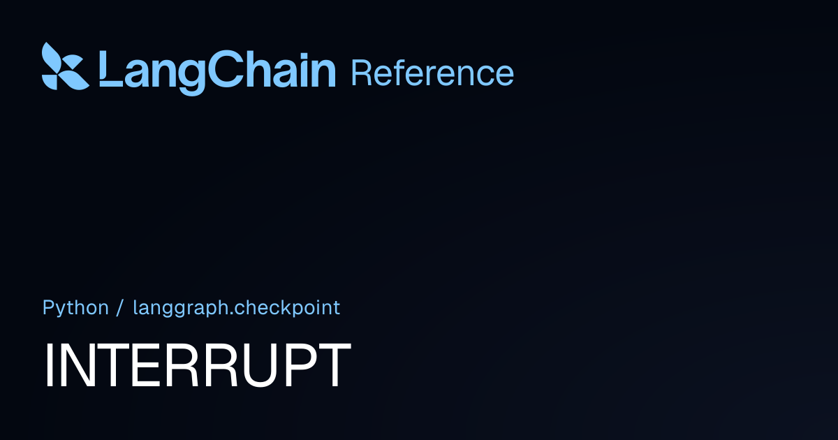 INTERRUPT | langgraph.checkpoint | LangChain Reference