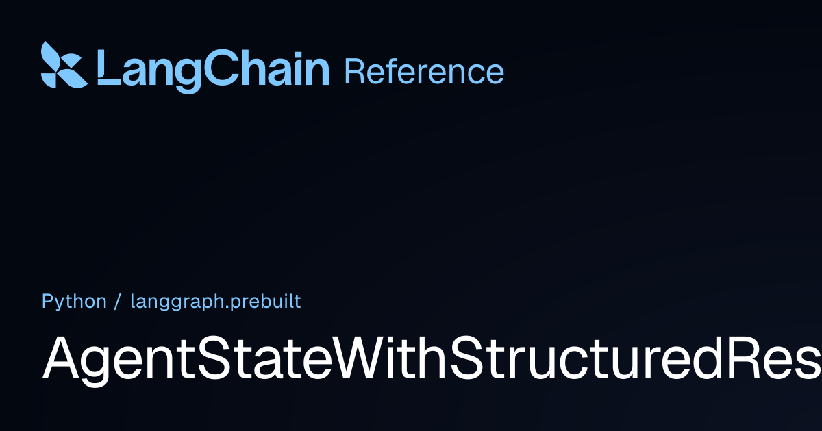AgentStateWithStructuredResponse | langgraph.prebuilt | LangChain Reference
