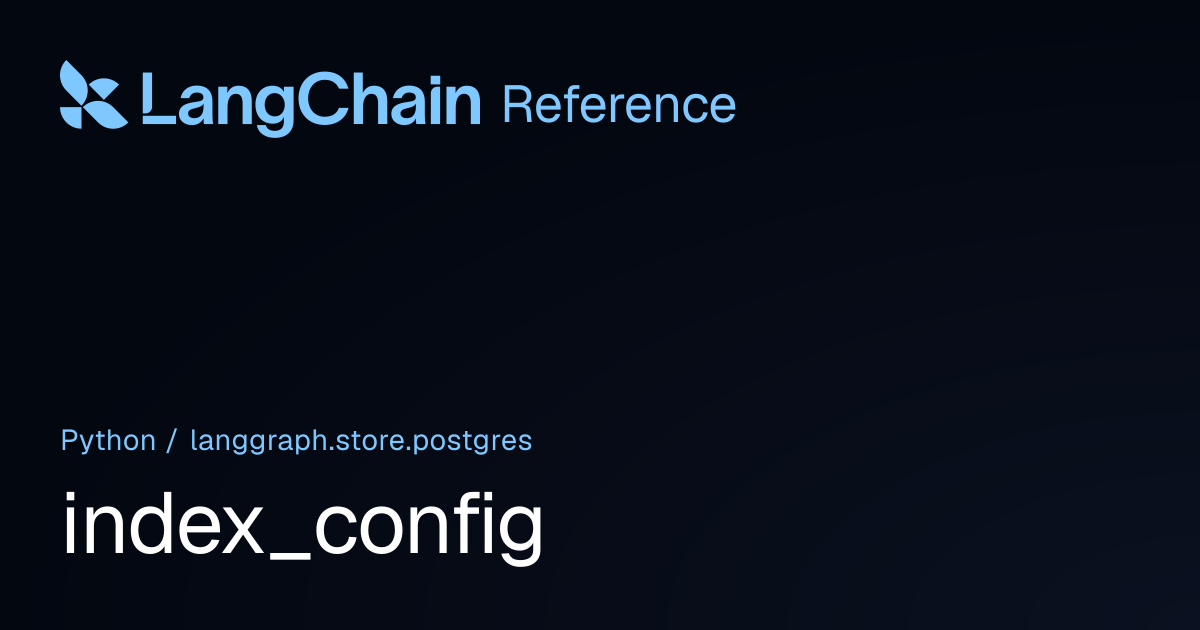 index_config | langgraph.store.postgres | LangChain Reference