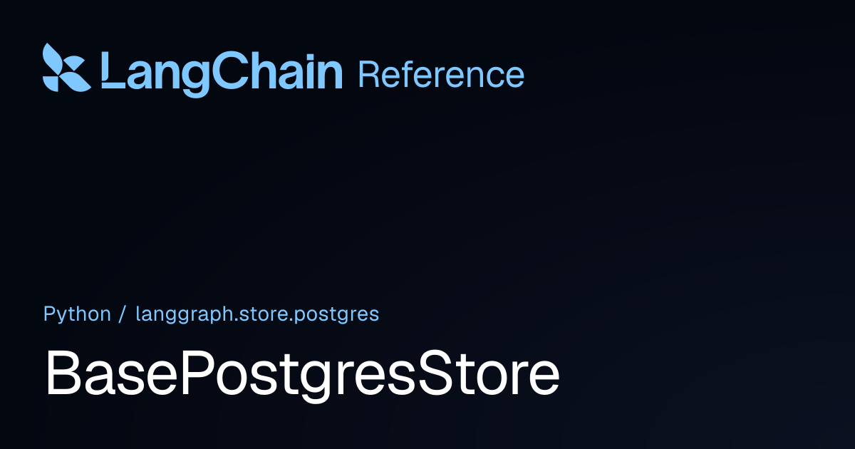 BasePostgresStore | langgraph.store.postgres | LangChain Reference