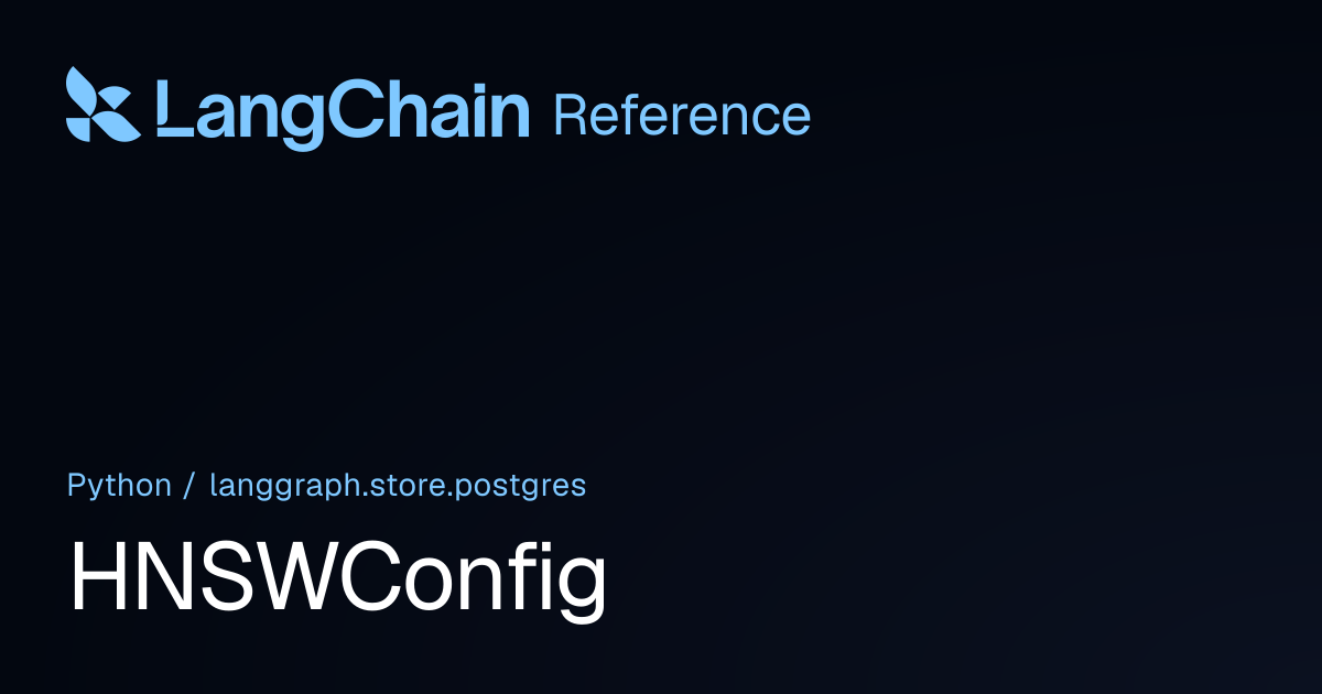 HNSWConfig | langgraph.store.postgres | LangChain Reference