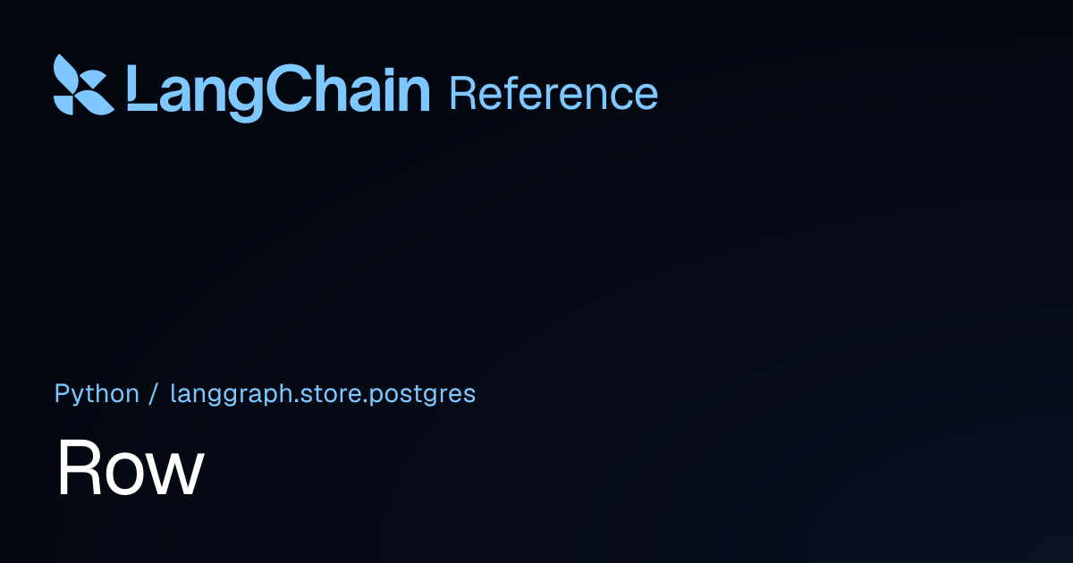 Row | langgraph.store.postgres | LangChain Reference