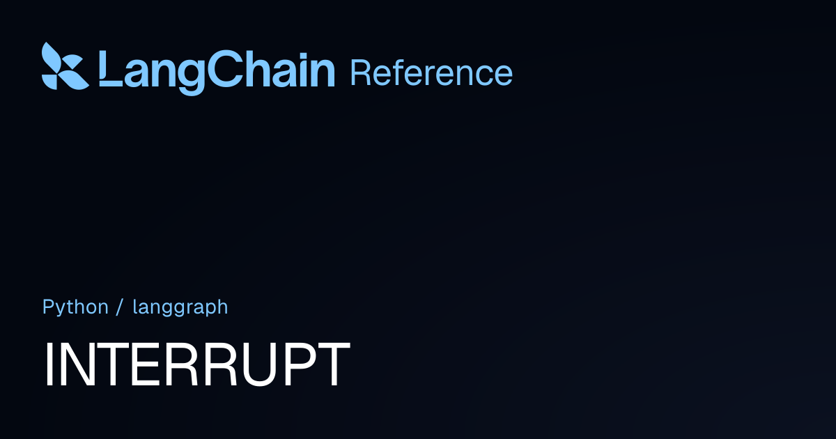 INTERRUPT | langgraph | LangChain Reference