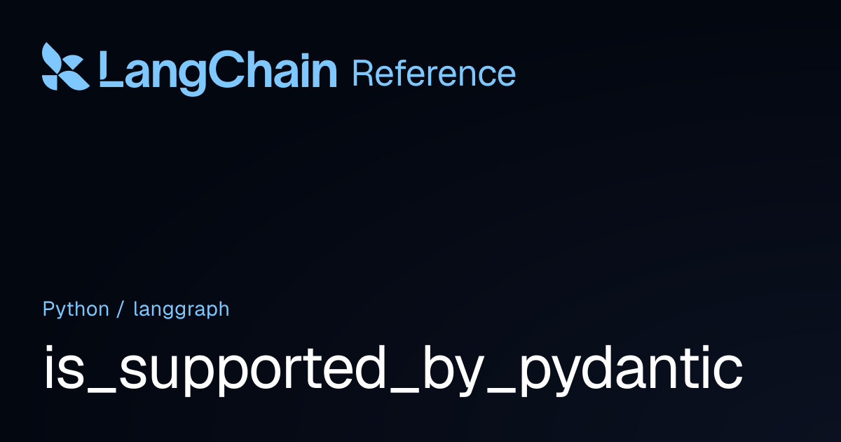 is_supported_by_pydantic | langgraph | LangChain Reference