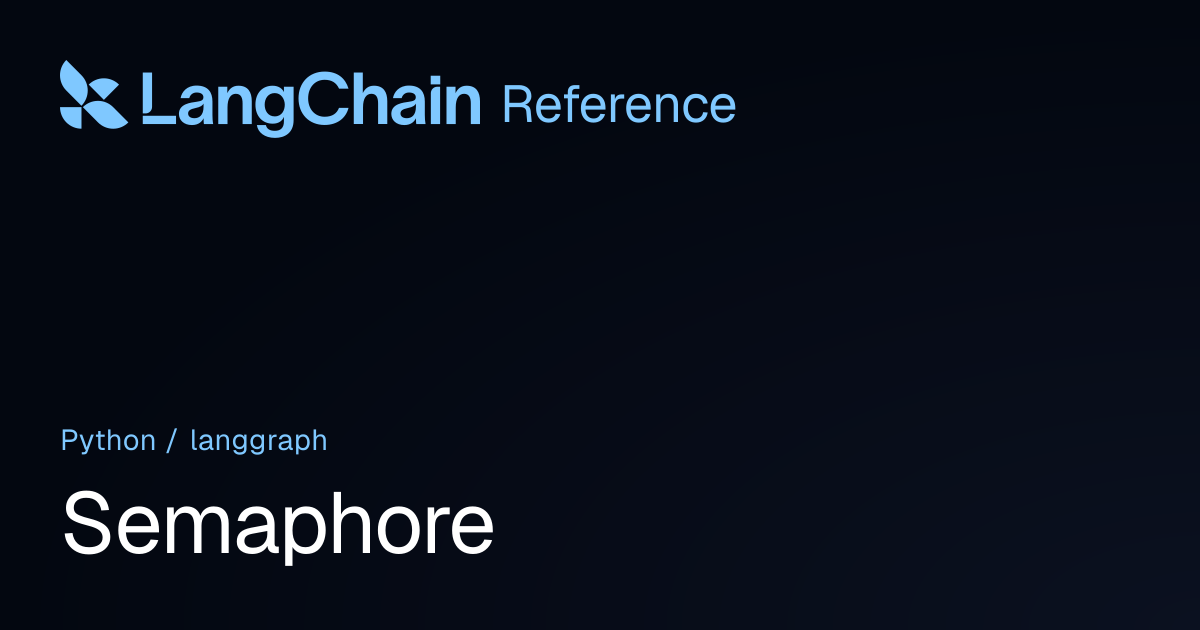 Semaphore | langgraph | LangChain Reference
