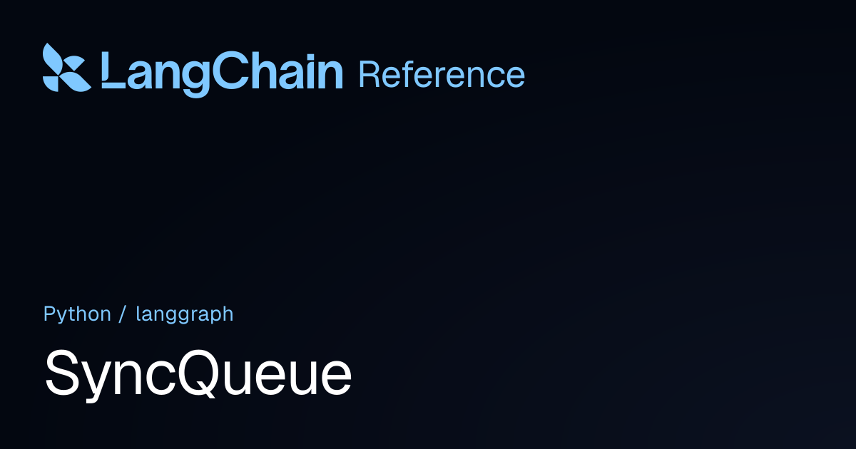 SyncQueue | langgraph | LangChain Reference