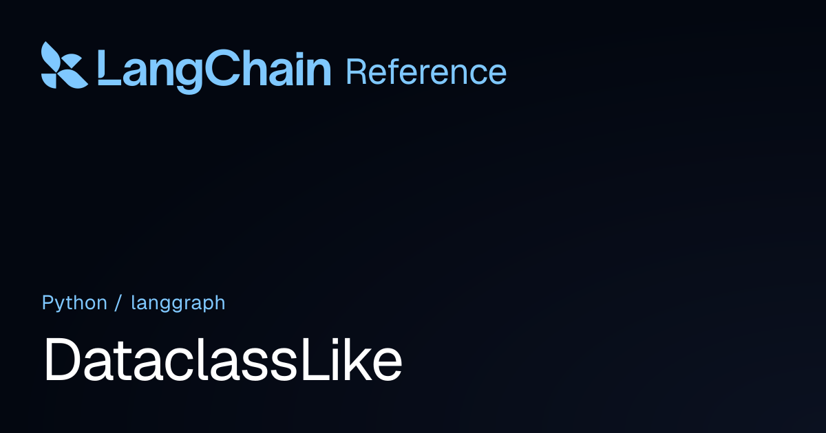 DataclassLike | langgraph | LangChain Reference