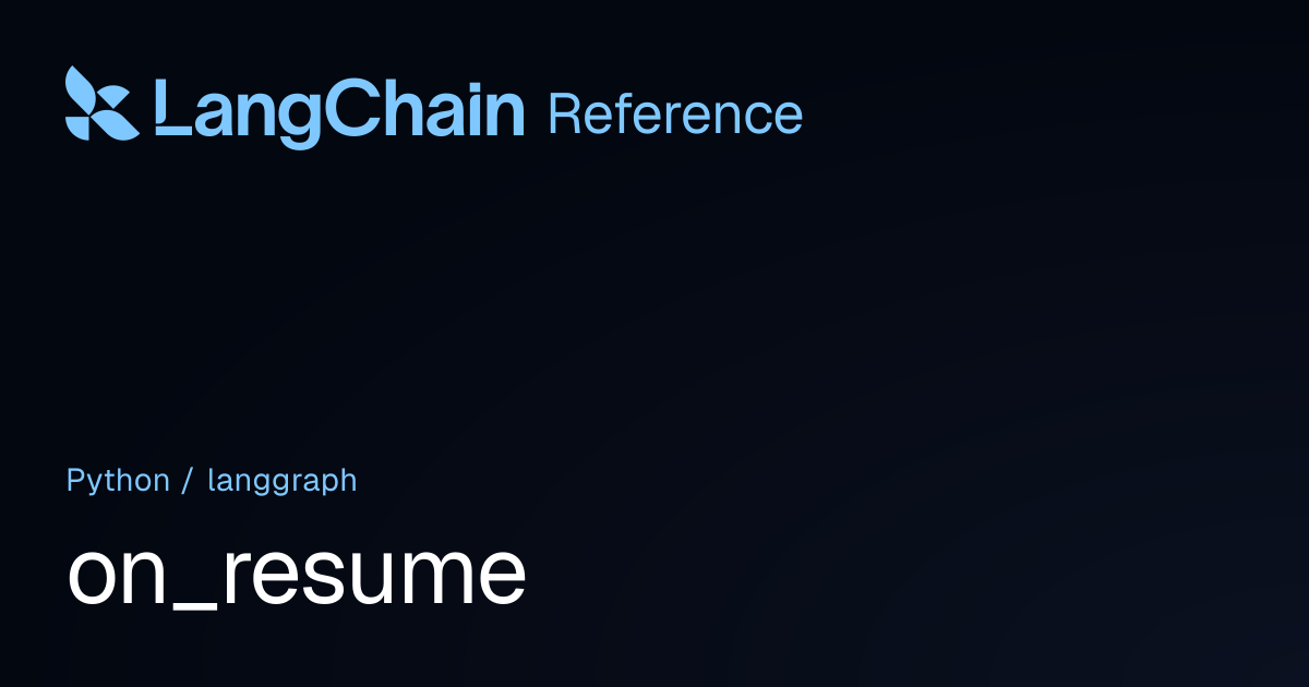 on_resume | langgraph | LangChain Reference