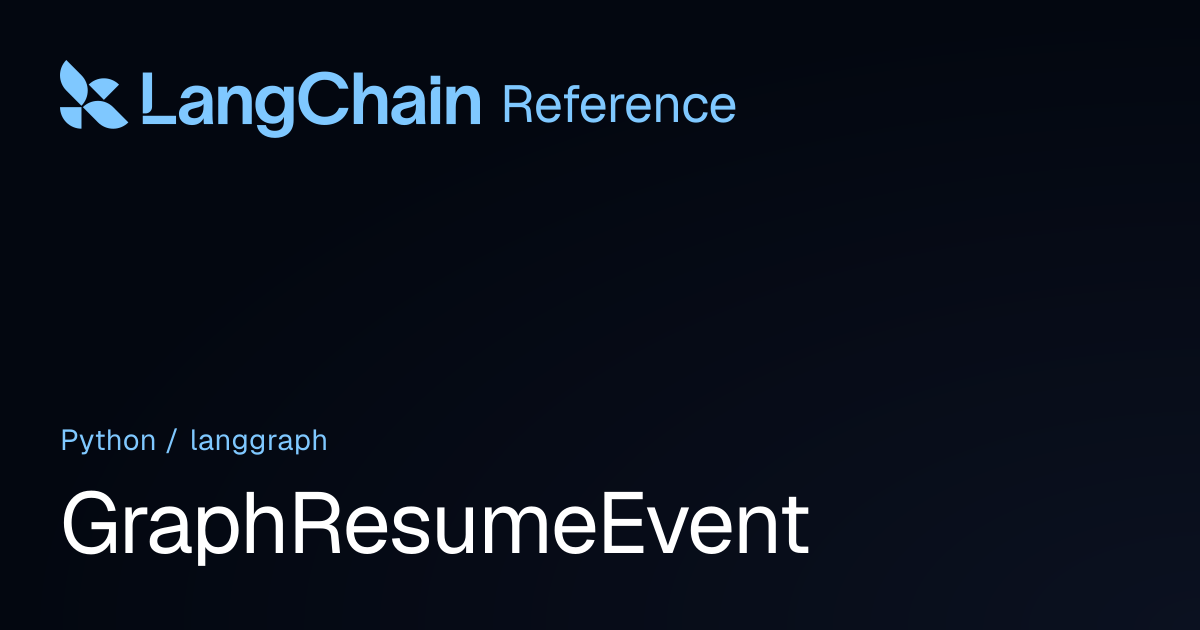 GraphResumeEvent | langgraph | LangChain Reference
