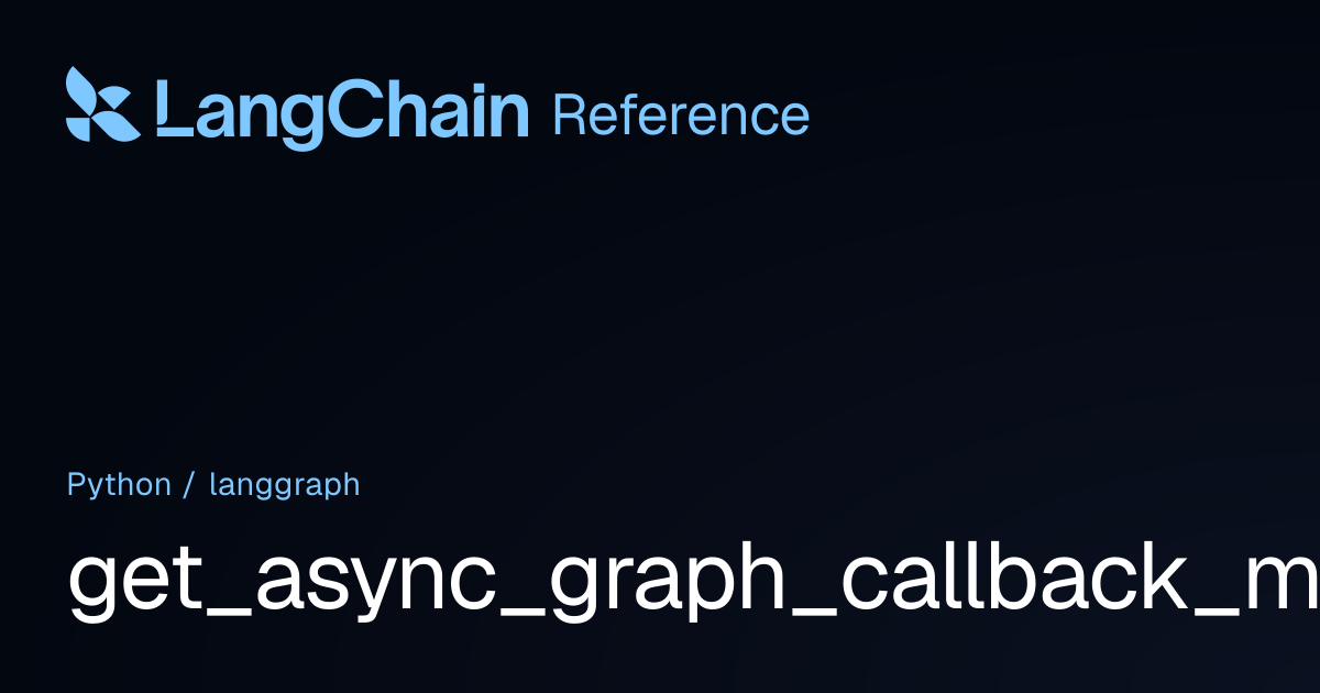 get_async_graph_callback_manager_for_config | langgraph | LangChain ...