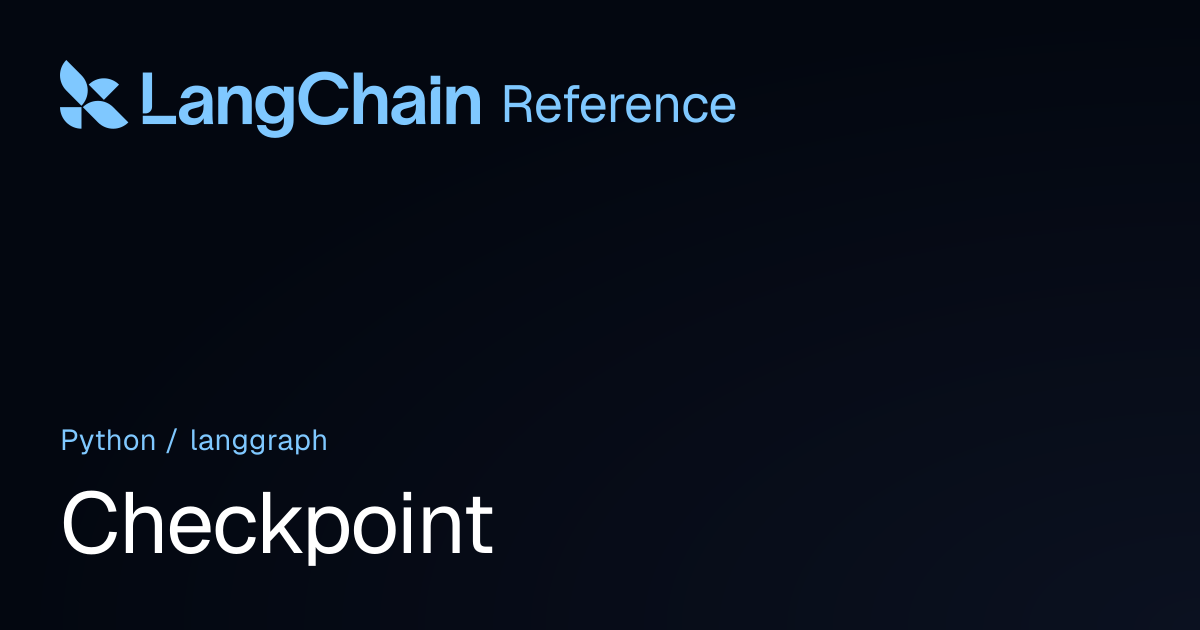 Checkpoint | langgraph | LangChain Reference