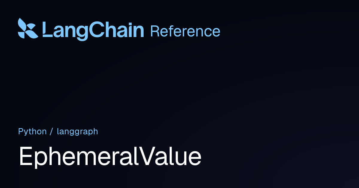 EphemeralValue | langgraph | LangChain Reference