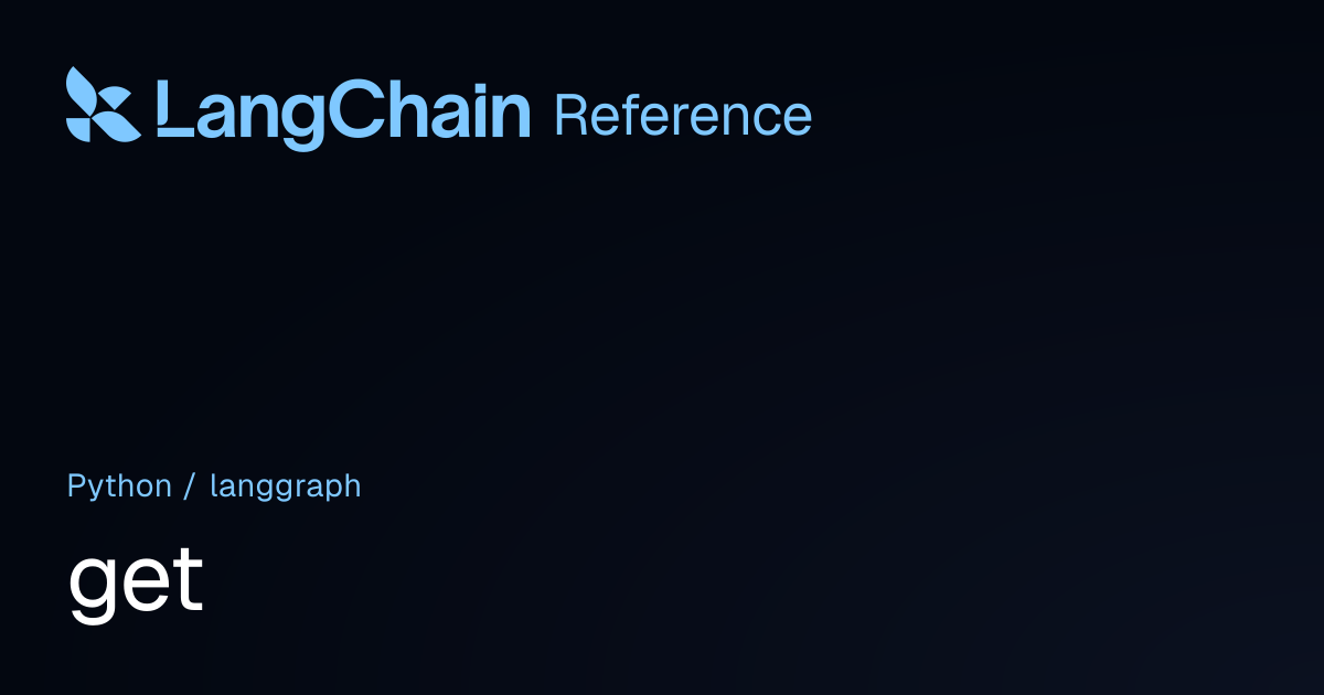 get | langgraph | LangChain Reference