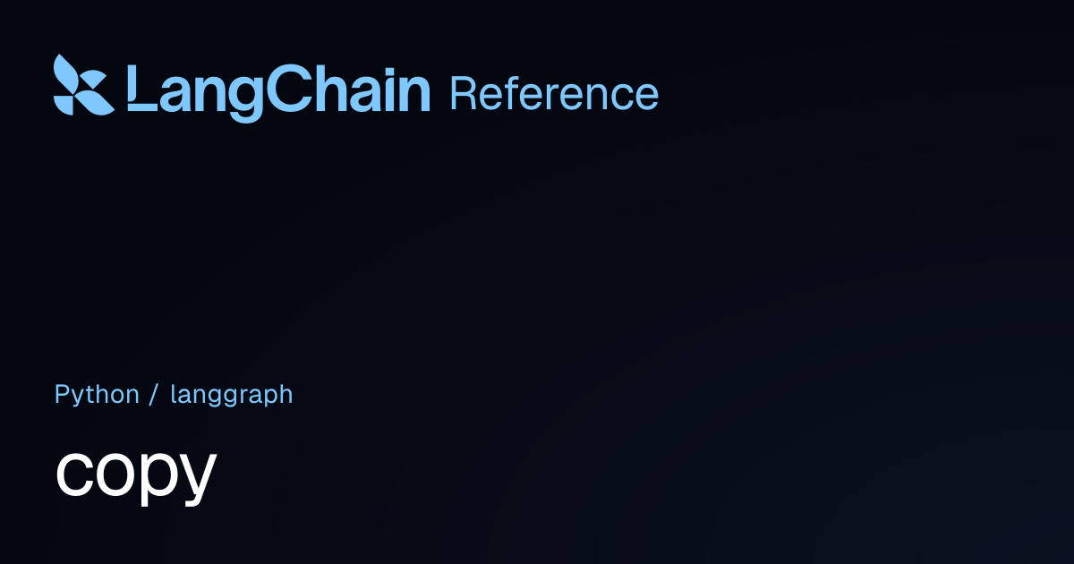 copy | langgraph | LangChain Reference