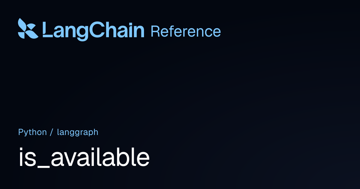 is_available | langgraph | LangChain Reference