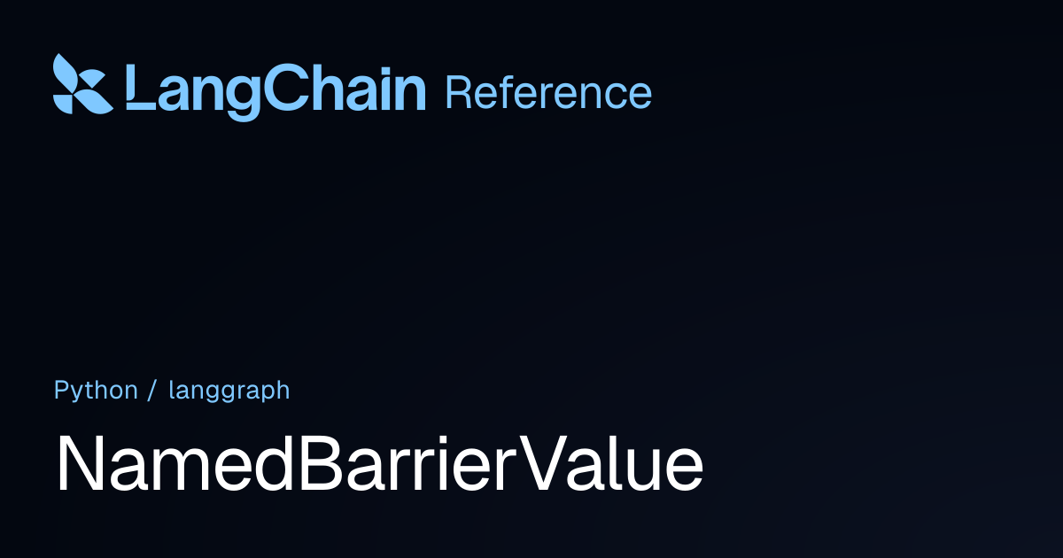 NamedBarrierValue | langgraph | LangChain Reference