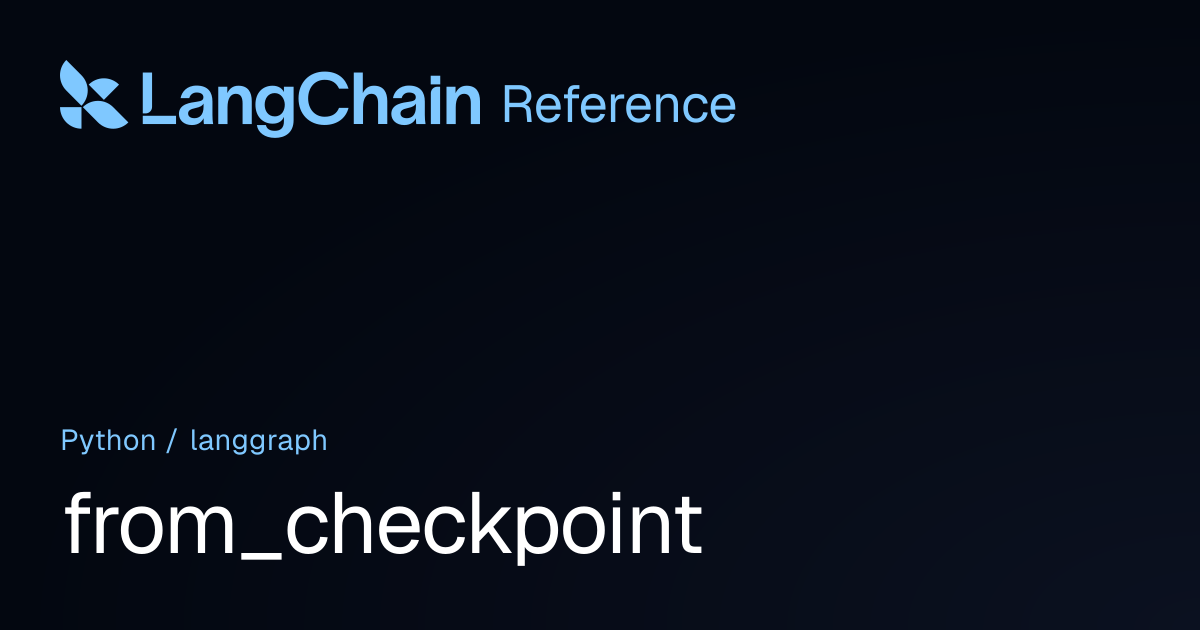 from_checkpoint | langgraph | LangChain Reference