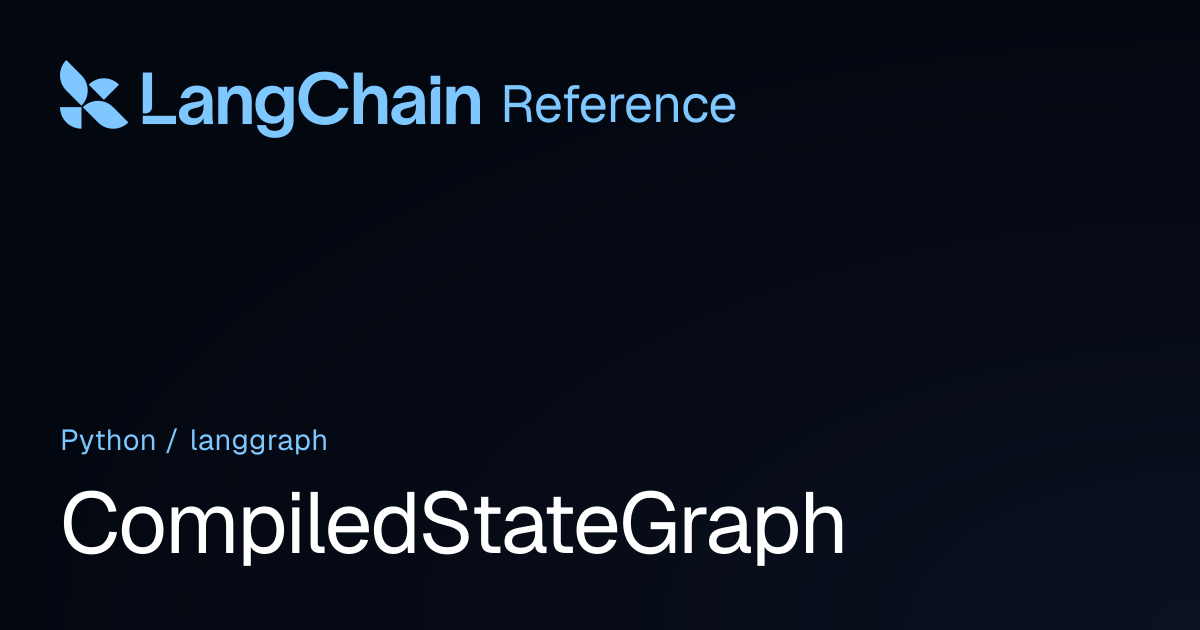 CompiledStateGraph | langgraph | LangChain Reference
