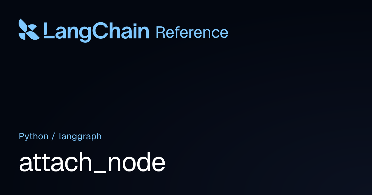 attach_node | langgraph | LangChain Reference