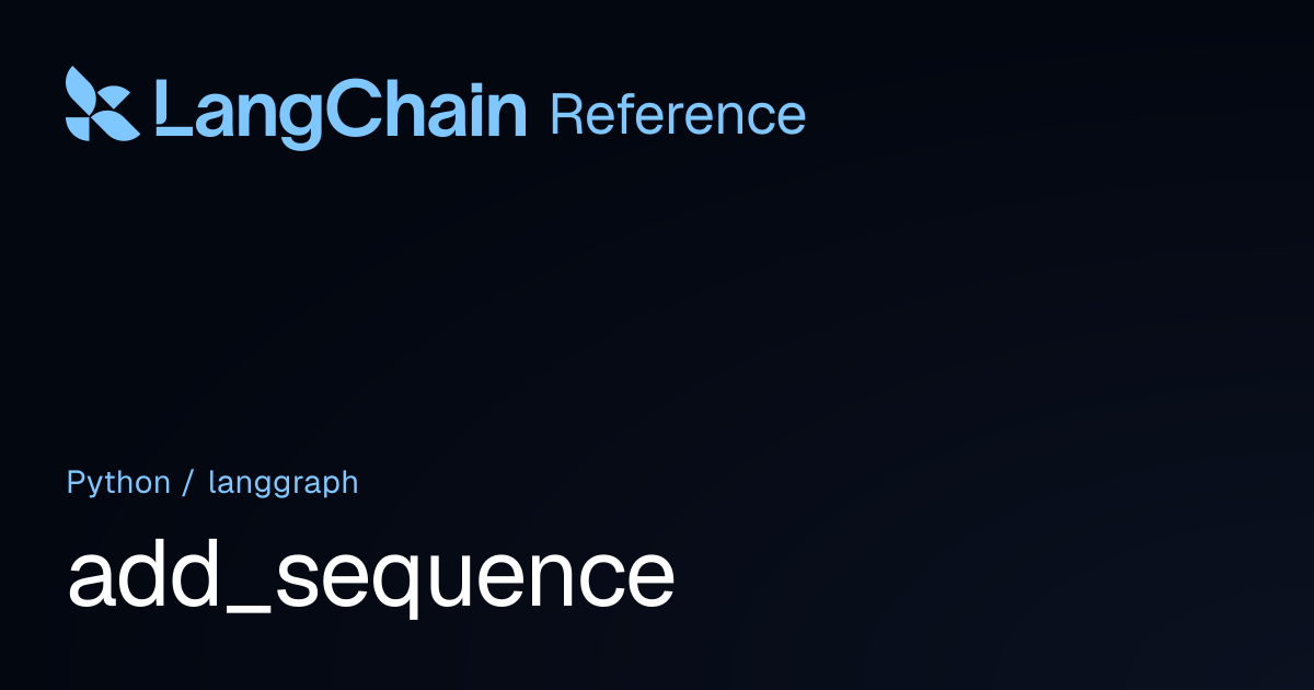 add_sequence | langgraph | LangChain Reference