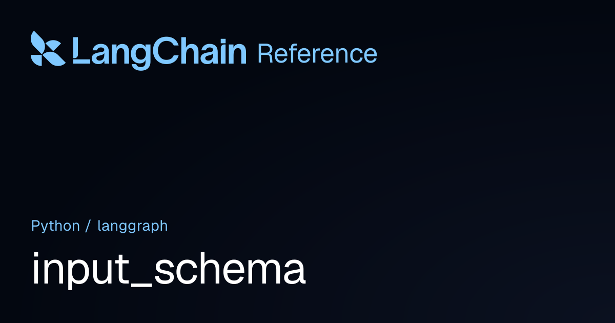 input_schema | langgraph | LangChain Reference