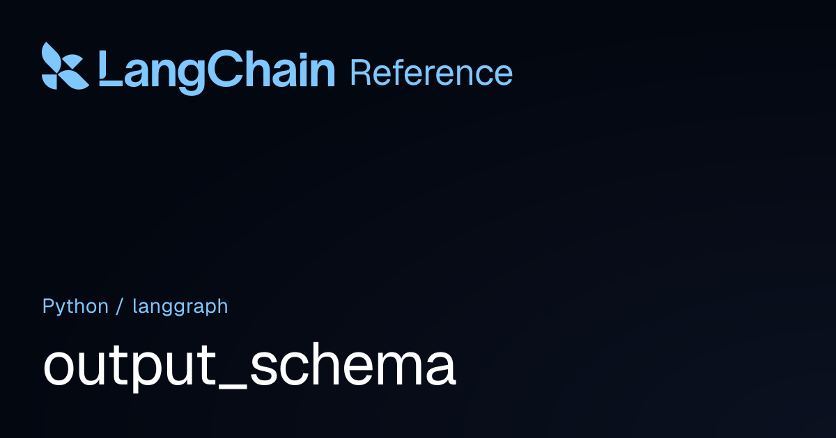 output_schema | langgraph | LangChain Reference