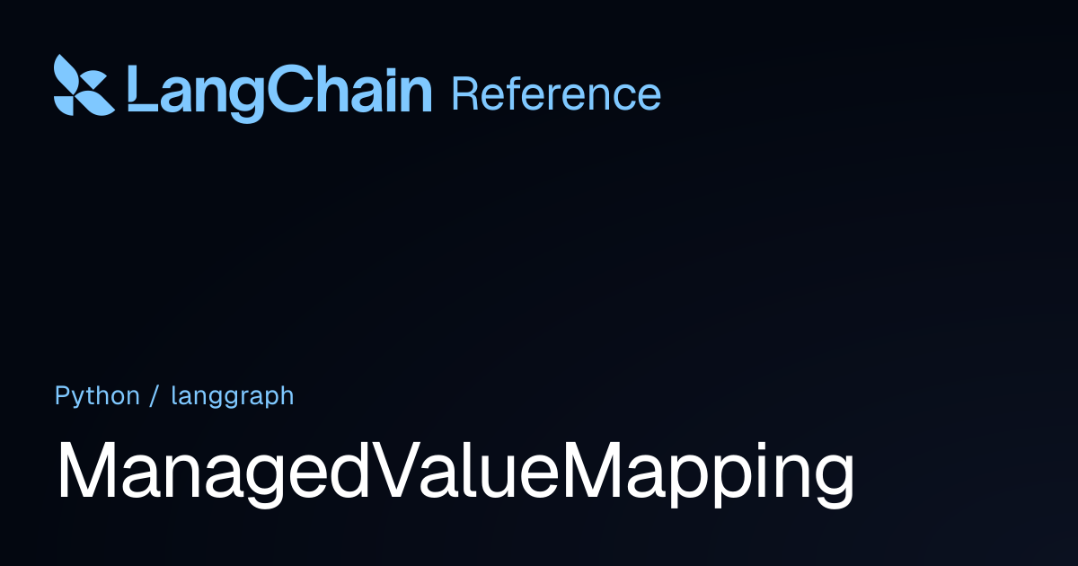 ManagedValueMapping | langgraph | LangChain Reference