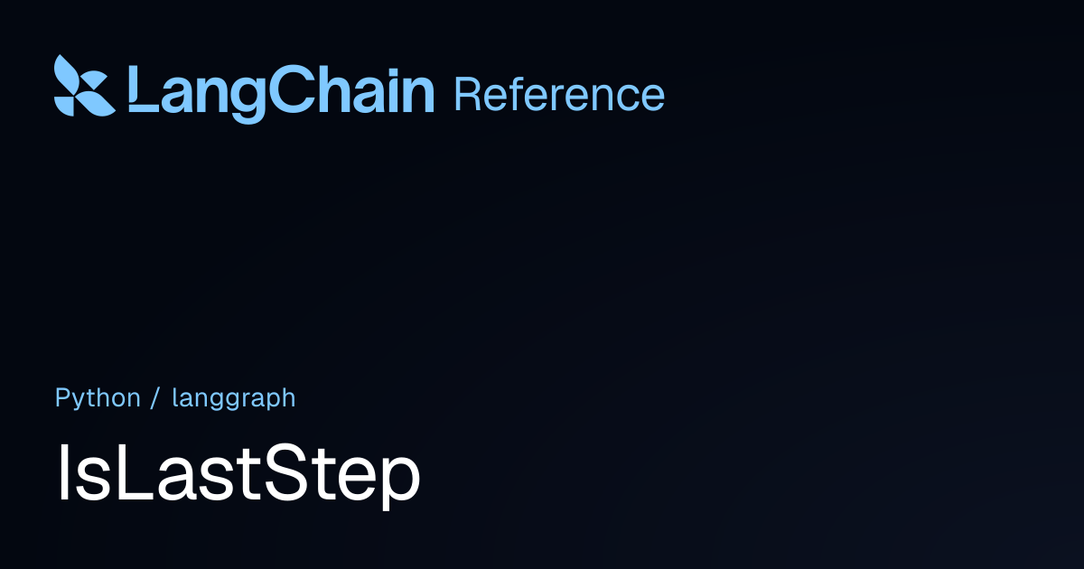 IsLastStep | langgraph | LangChain Reference