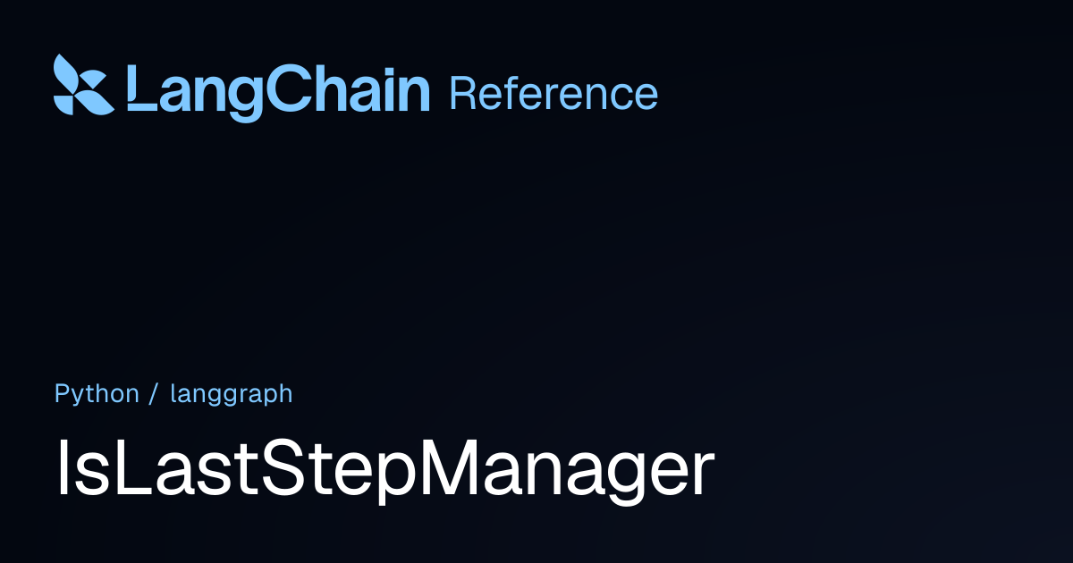 IsLastStepManager | langgraph | LangChain Reference