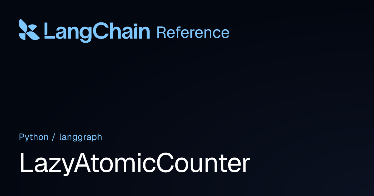 LazyAtomicCounter | langgraph | LangChain Reference