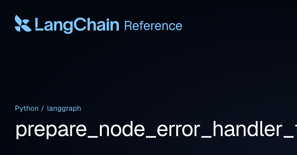 prepare_node_error_handler_task | langgraph | LangChain Reference