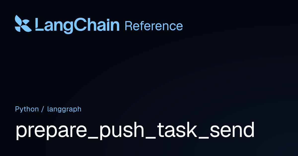 prepare_push_task_send | langgraph | LangChain Reference
