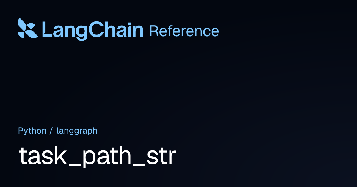 task_path_str | langgraph | LangChain Reference