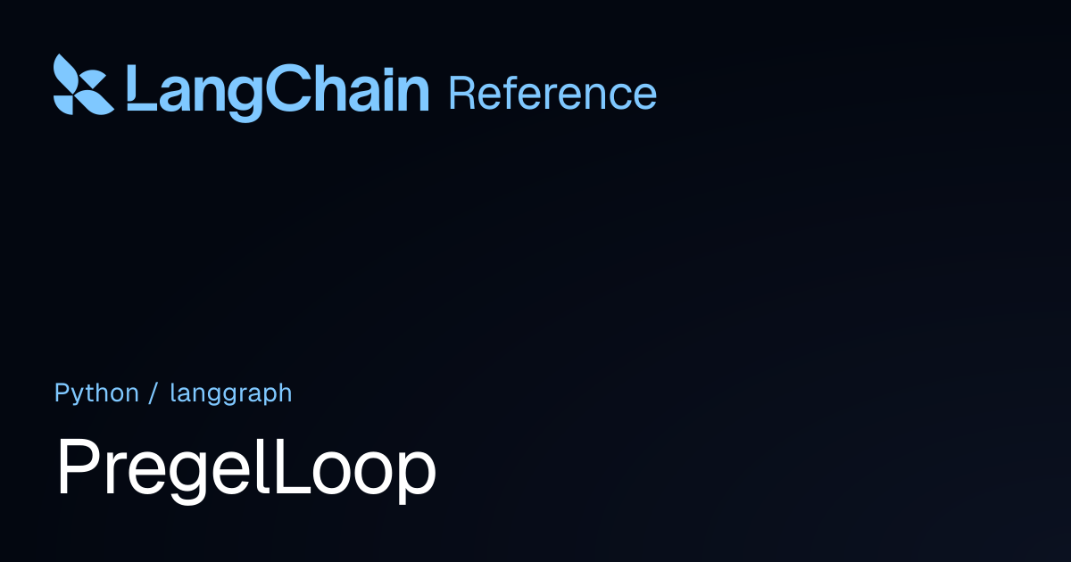 PregelLoop | langgraph | LangChain Reference