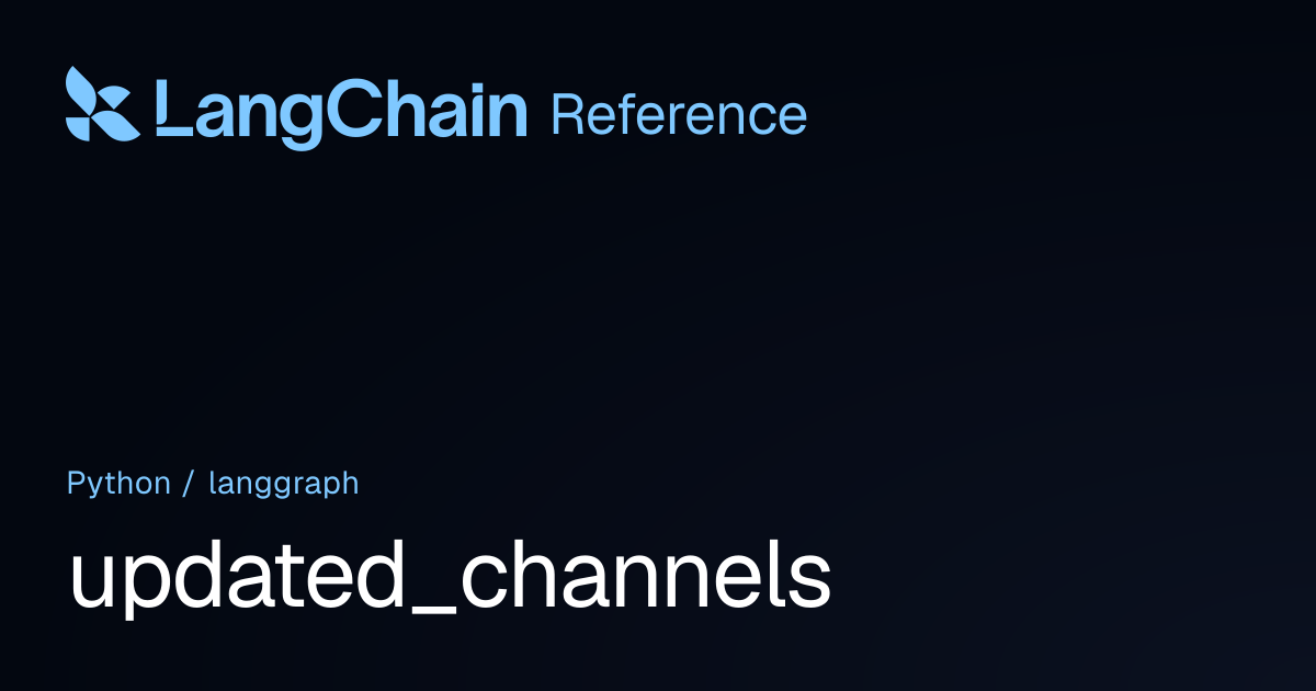 updated_channels | langgraph | LangChain Reference