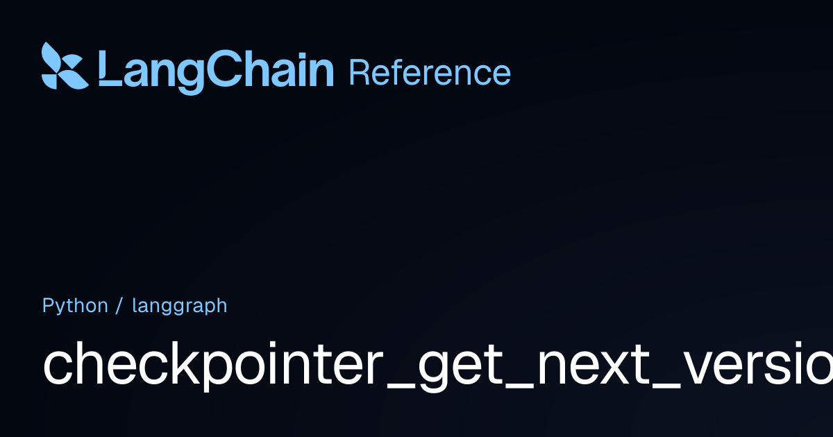 checkpointer_get_next_version | langgraph | LangChain Reference