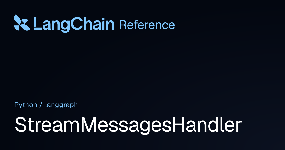 StreamMessagesHandler | langgraph | LangChain Reference