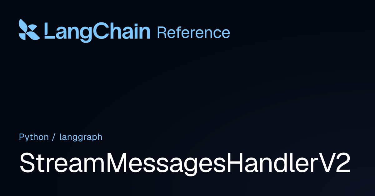 StreamMessagesHandlerV2 | langgraph | LangChain Reference