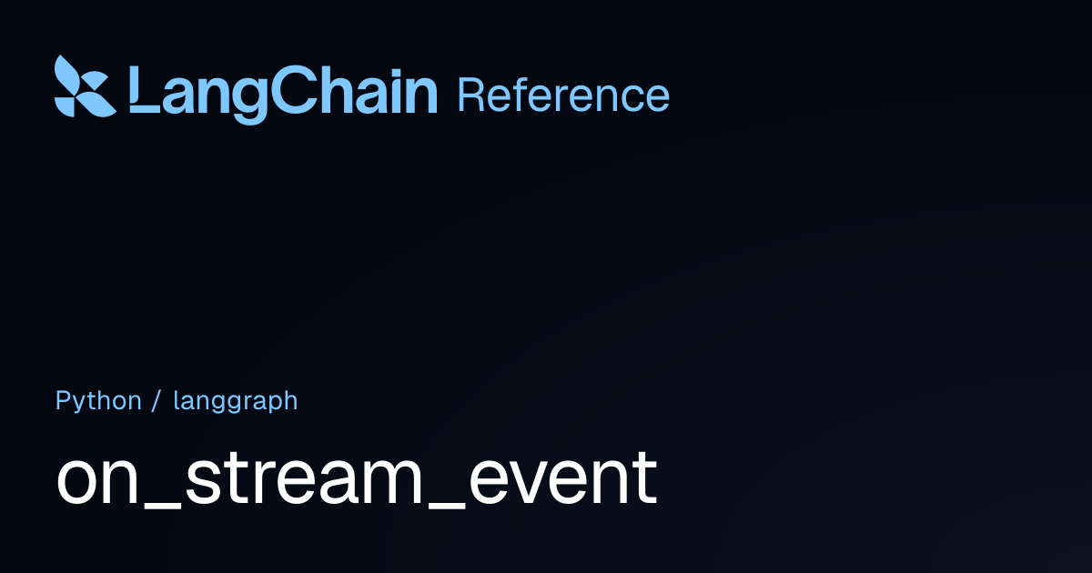 on_stream_event | langgraph | LangChain Reference