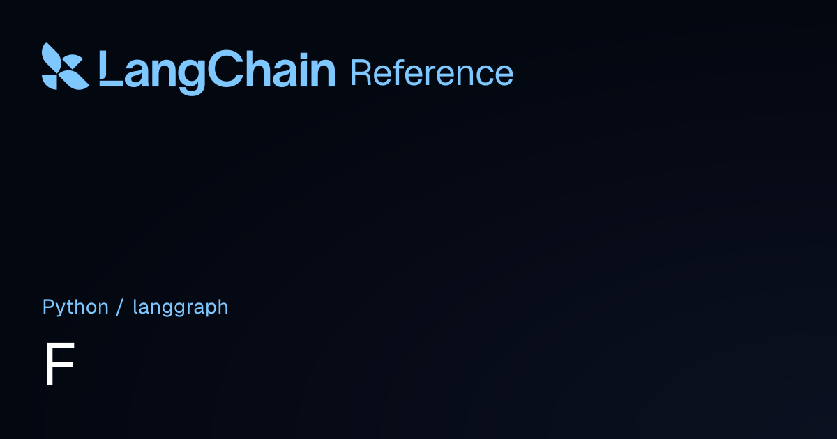 F | langgraph | LangChain Reference