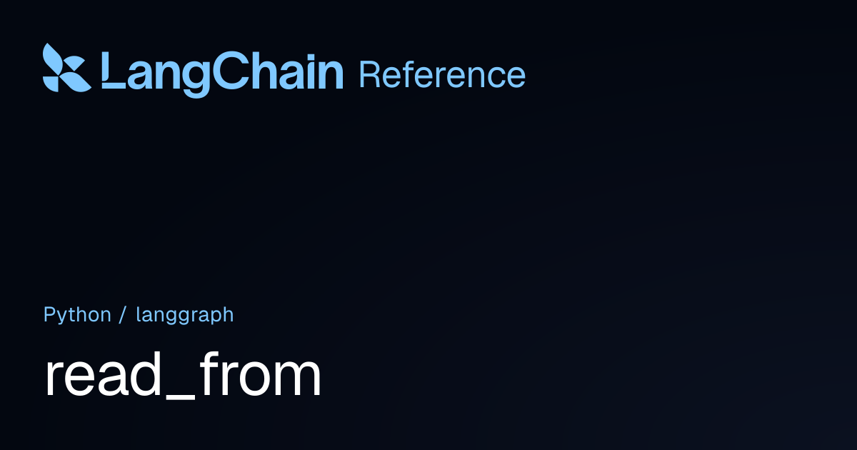 read_from | langgraph | LangChain Reference