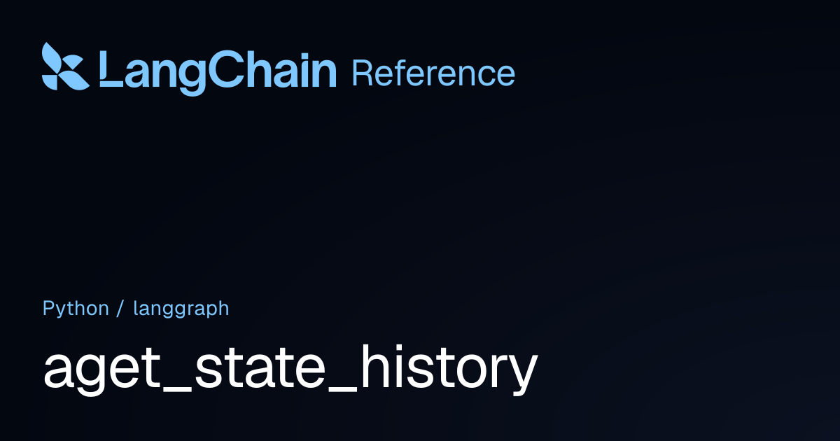 aget_state_history | langgraph | LangChain Reference