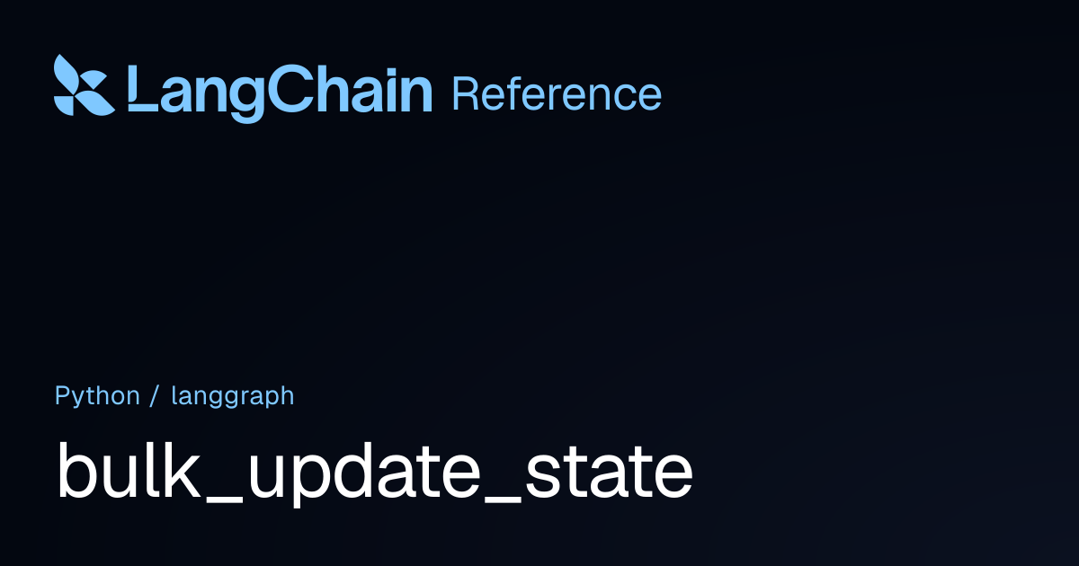 bulk_update_state | langgraph | LangChain Reference
