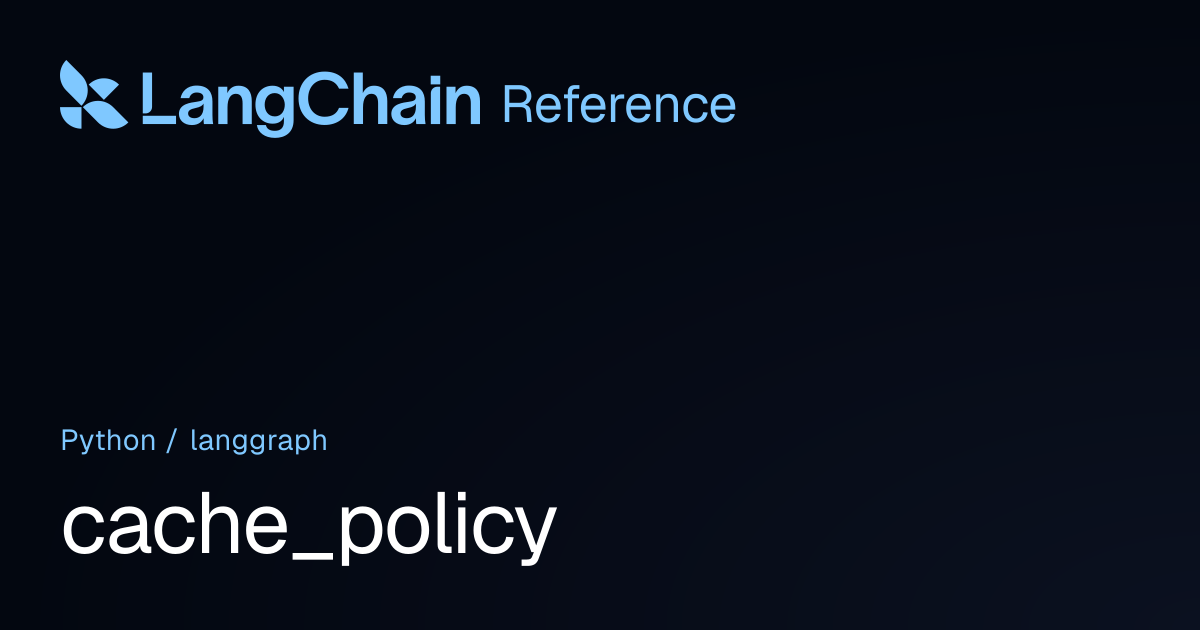cache_policy | langgraph | LangChain Reference