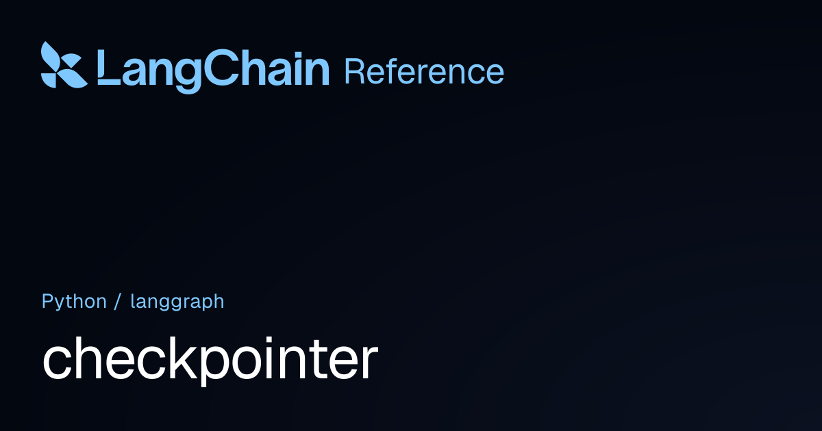checkpointer | langgraph | LangChain Reference