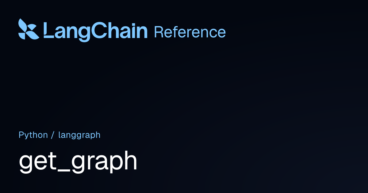 get_graph | langgraph | LangChain Reference
