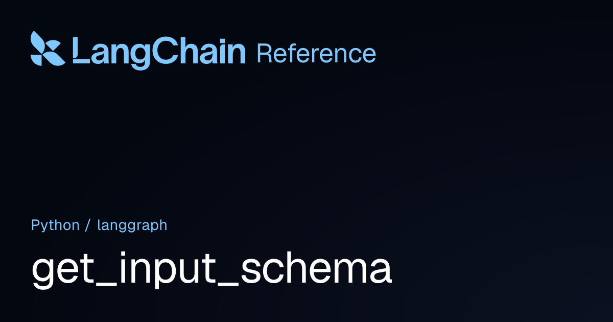 get_input_schema | langgraph | LangChain Reference