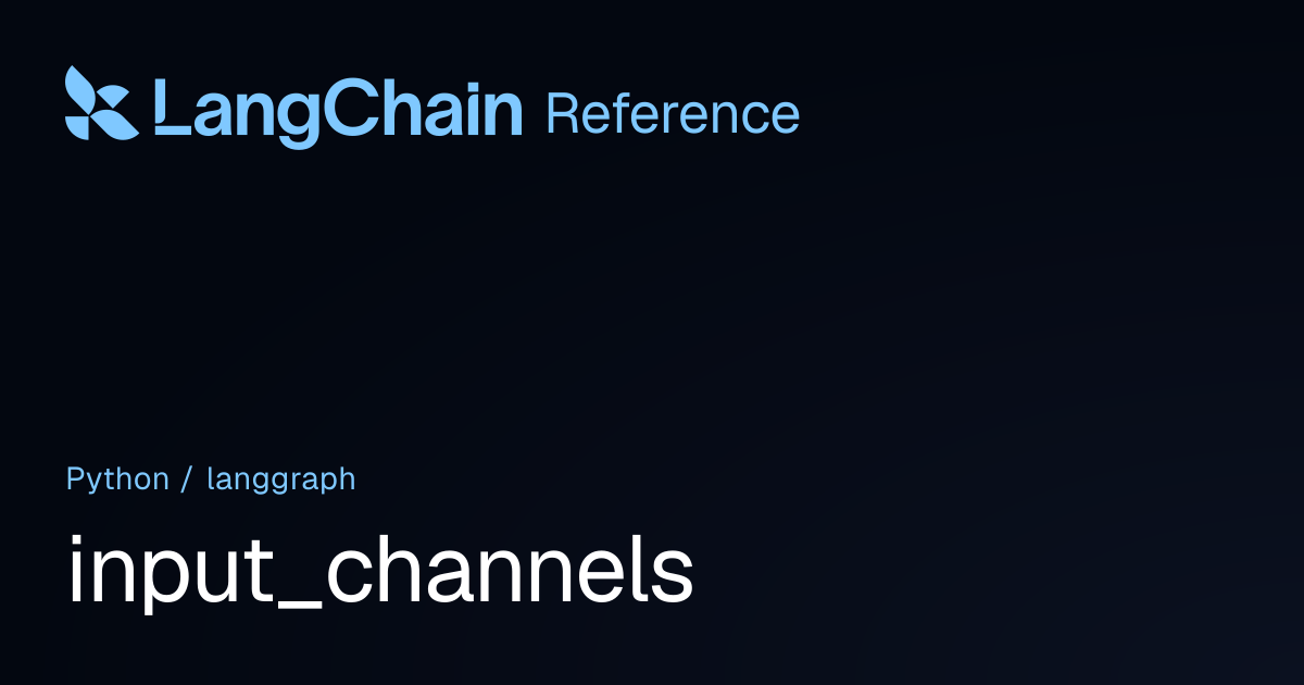 input_channels | langgraph | LangChain Reference