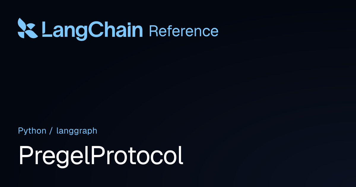 PregelProtocol | langgraph | LangChain Reference