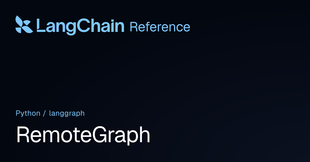 RemoteGraph | langgraph | LangChain Reference